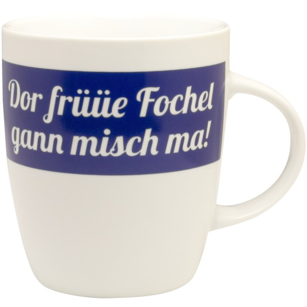 Tasse Dor früüe Fochel gann misch ma! - blau