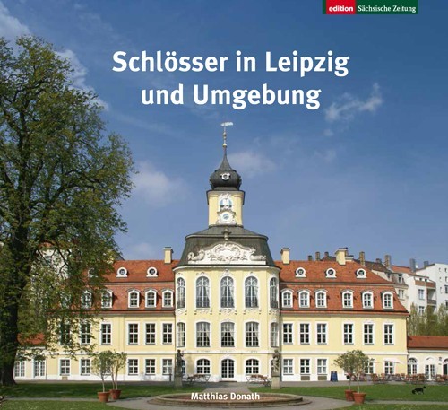 Schlösser in Leipzig und Umgebung