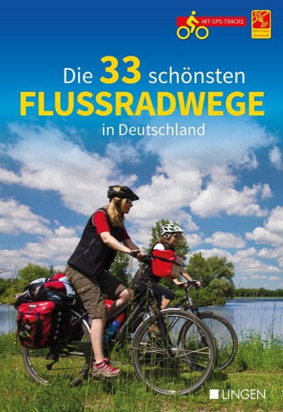 Die 33 schönsten Flussradwege in Deutschland - 1. Auflage