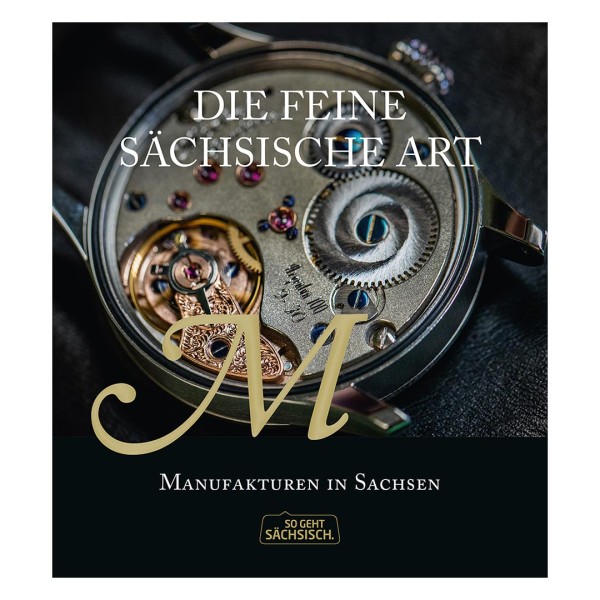 Die feine sächsische Art - Manufakturen in Sachsen